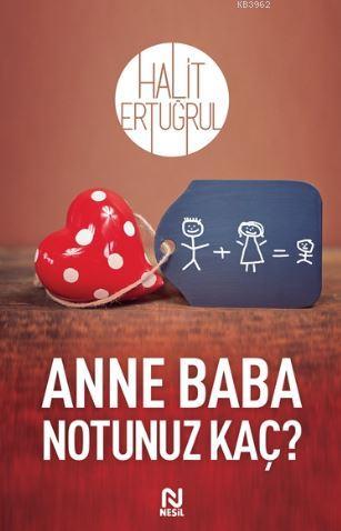 Anne Baba Notunuz Kaç | Halit Ertuğrul | Nesil Yayınları