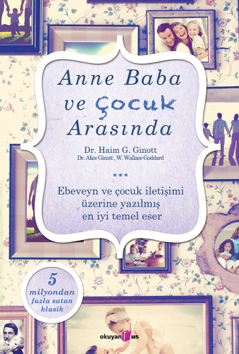 Anne Baba ve Çocuk Arasında | Haim G. Ginott | Okuyan Us Yayınları