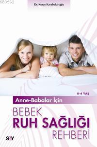 Anne - Babalar İçin Bebek Ruh Sağlığı Rehberi (0-4 yaş) | Koray Bekiro