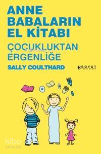 Anne Babaların El Kitabı; Çocukluktan Ergenliğe | Sally Coulthard | Bo