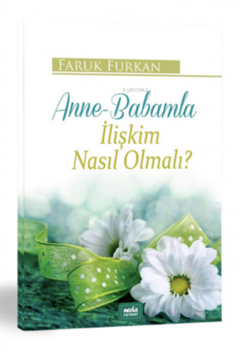 Anne-Babamla İlişkim Nasıl Olmalı? | Faruk Furkan | Neda Yayınları