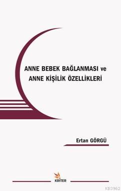 Anne Bebek Bağlanması Ve Anne Kişilik Özellikleri | Ertan Görgü | Krit