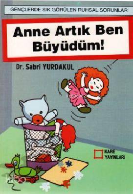 Anne Ben Artık Büyüdüm | Sabri Yurdakul | Kare Yayınları