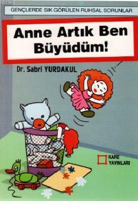 Anne Ben Artık Büyüdüm | Sabri Yurdakul | Kare Yayınları