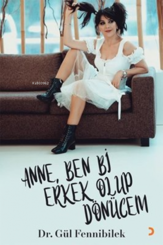 Anne, Ben Bi Erkek Olup Dönücem | Gül Fennibilek | Cinius Yayınları