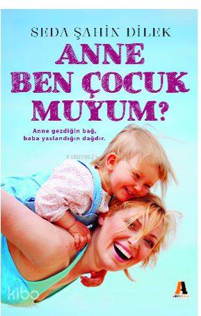 Anne Ben Çocuk muyum? | Seda Şahin Dilek | Akis Kitap