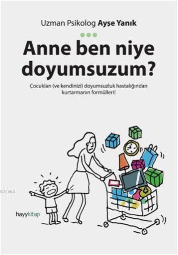 Anne Ben Niye Doyumsuzum?; Çocukları ve kendinizi doyumsuzluk hastalığ