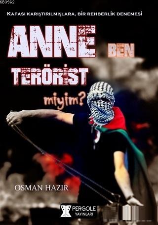 Anne Ben Terörist miyim? | Osman Hazır | Pergole Yayınları