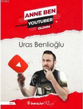 Anne Ben Youtuber Oldum | Uras Benlioğlu | İnkılâp Kitabevi