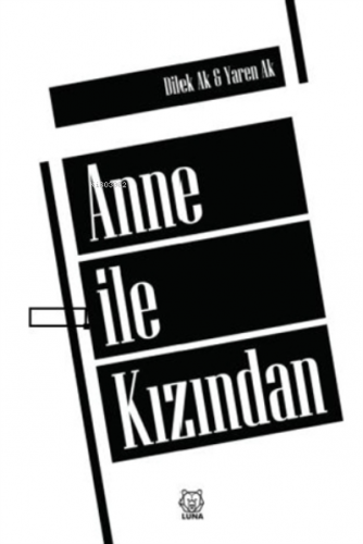 Anne ile Kızından | Dilek Ak | Luna Yayınları