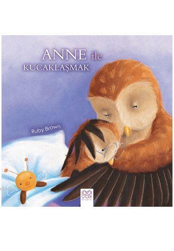 Anne ile Kucaklaşmak | Ruby Brown | 1001 Çiçek Kitaplar