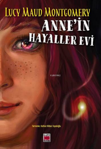 Anne’in Hayaller Evi | Lucy Maud Montgomery | Elips Kitap