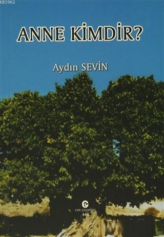 Anne Kimdir? | Aydın Sevin | Can Yayınları (Ali Adil Atalay)