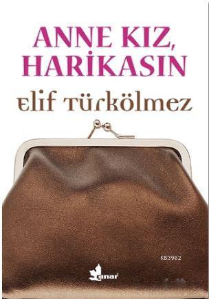 Anne Kız, Harikasın | Elif Türkölmez | Çınar Yayınları