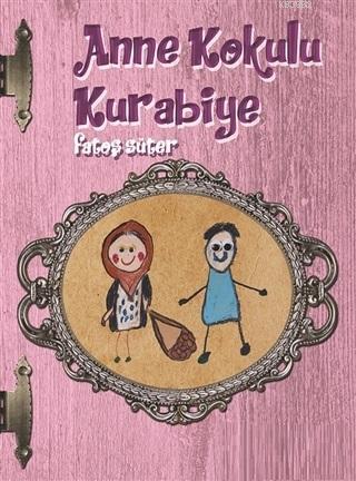 Anne Kokulu Kurabiye | Fatoş Süter | İskele Yayınları