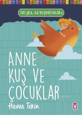 Anne Kuş ve Çocuklar - Hayal Kütüphanesi 1 | Havva Tekin | Timaş Çocuk