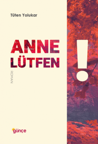 Anne Lütfen! | Tüten Yolukar | Günçe Yayınları