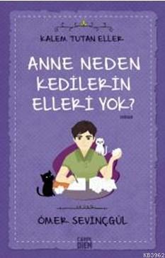 Anne Neden Kedilerin Elleri Yok? - Kalem Tutan Eller | Ömer Sevinçgül 