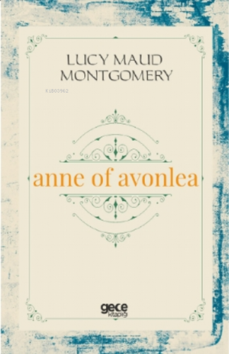 Anne Of Avonlea | Lucy Maud Montgomery | Gece Kitaplığı Yayınları