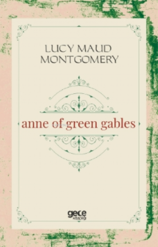 Anne of Green Gables | Lucy Maud Montgomery | Gece Kitaplığı Yayınları