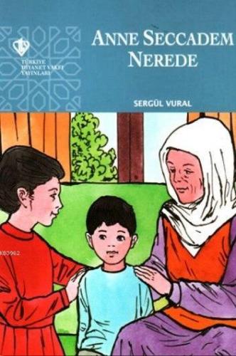 Anne Seccadem Nerede | Sergül Vural | Türkiye Diyanet Vakfı Yayınları