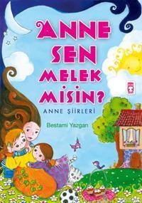 Anne Sen Melek misin?; Anne Şiirleri | Bestami Yazgan | Timaş Çocuk