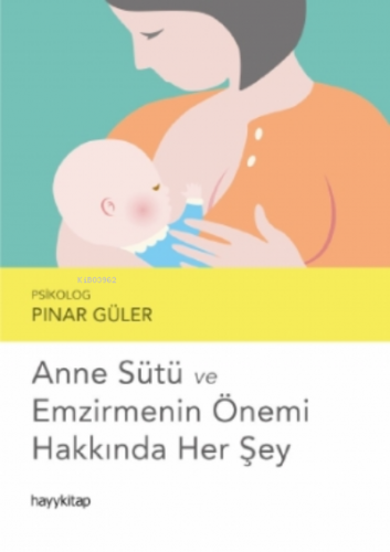 Anne Sütü ve Emzirmenin Önemi Hakkında Her Şey | Pınar Güler | Hayy Ki