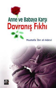 Anne ve Babaya Karşı Davranış Fıkhı | Mustafa İbn el-Adevi | Karınca &