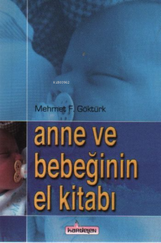 Anne ve Bebeğinin El Kitabı | Mehmet F. Göktürk | Kardelen Yayınları