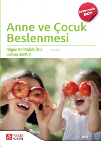 Anne ve Çocuk Beslenmesi (Ekonomik Boy) | Nilgün Karaağaoğlu | Pegem A