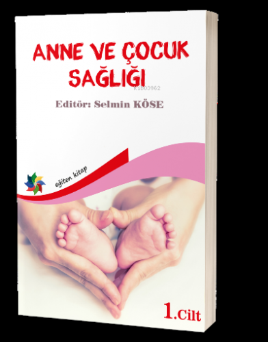 Anne Ve Çocuk Sağlığı Cilt 1 | Selmin Köse | Eğiten Kitap