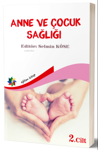 Anne Ve Çocuk Sağlığı Cilt 2 | Selmin Köse | Eğiten Kitap