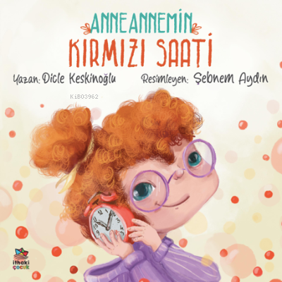 Anneannemin Kırmızı Saati | Dicle Keskinoğlu | İthaki Çocuk Yayınları