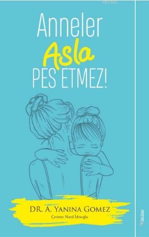 Anneler Asla Pes Etmez | A. Yanina Gomez | Sola Unitas Academy