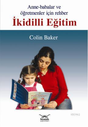 Anneler Babalar ve Öğretmenler İçin Rehber İkidilli Eğitim | Colin Bak