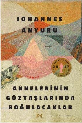 Annelerinin Gözyaşlarında Boğulacaklar | Johannes Anyuru | Profil Yayı