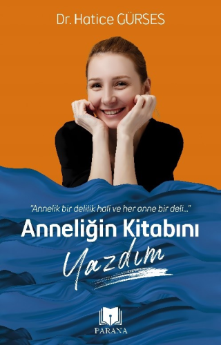 Anneliğin Kitabını Yazdım | Hatice Gürses | Parana Yayınları