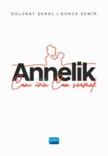 Annelik Canı İçin Can Vermek | Dolunay Şenol | Nobel Akademik Yayıncıl