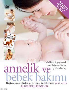 Annelik ve Bebek Bakımı | Elizabeth Fenwick | Abc Yayın Gurubu