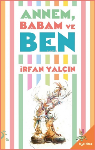 Annem, Babam ve Ben | İrfan Yalçın | h2o kitap