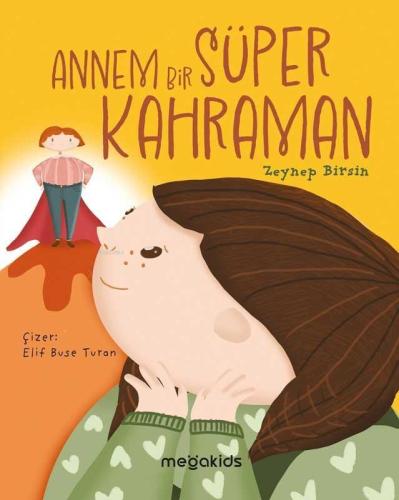 Annem Bir Süper Kahraman | Zeynep Birsin | Megakids Yayıncılık