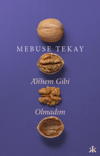 Annem Gibi Olmadım | Mebuse Tekay | Kafka Yayınevi