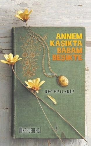 Annem Kaşıkta Babam Beşikte | Recep Garip | Kahverengi Kitap