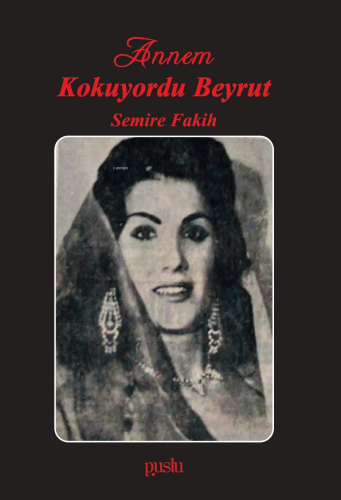 Annem Kokuyordu Beyrut | Semire Fakih | Puslu Yayıncılık