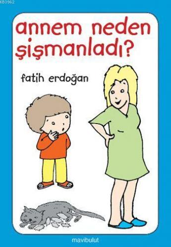 Annem Neden Sişmanladı?; 3+ Yaş | Fatih Erdoğan | Mavibulut Yayınları