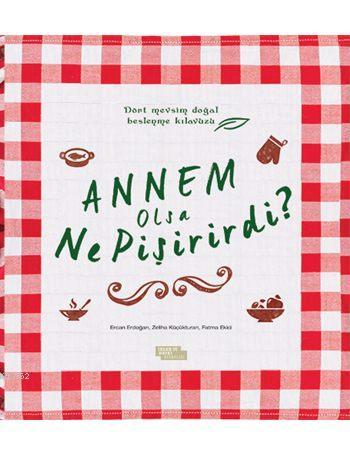 Annem Olsa Ne Pişirirdi? | Ercan Erdoğan | İnsan ve Hayat Kitaplığı