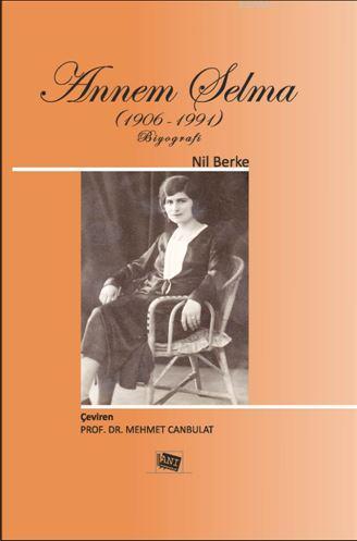 Annem Selma; (1906-1991) Biyografi | Nil Berke | Anı Yayıncılık