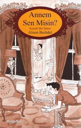 Annem Sen misin?; Komik Bir Dram | Alison Bechdel | Bilgesu Yayıncılık