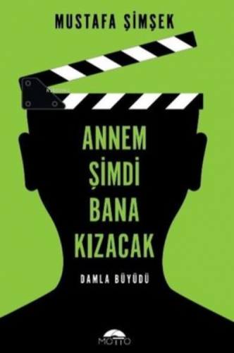 Annem Şimdi Bana Kızacak! | Mustafa Şimşek | Motto Yayınları