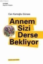 Annem Sizi Derse Bekliyor | Can Kartoğlu Gürses | İletişim Yayınları